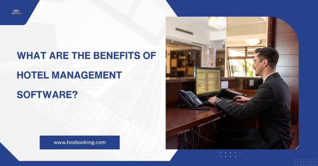 Benefits of Hotel Management Software