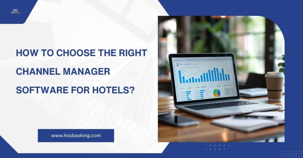 How to Choose the Right Channel Manager Software for Hotels