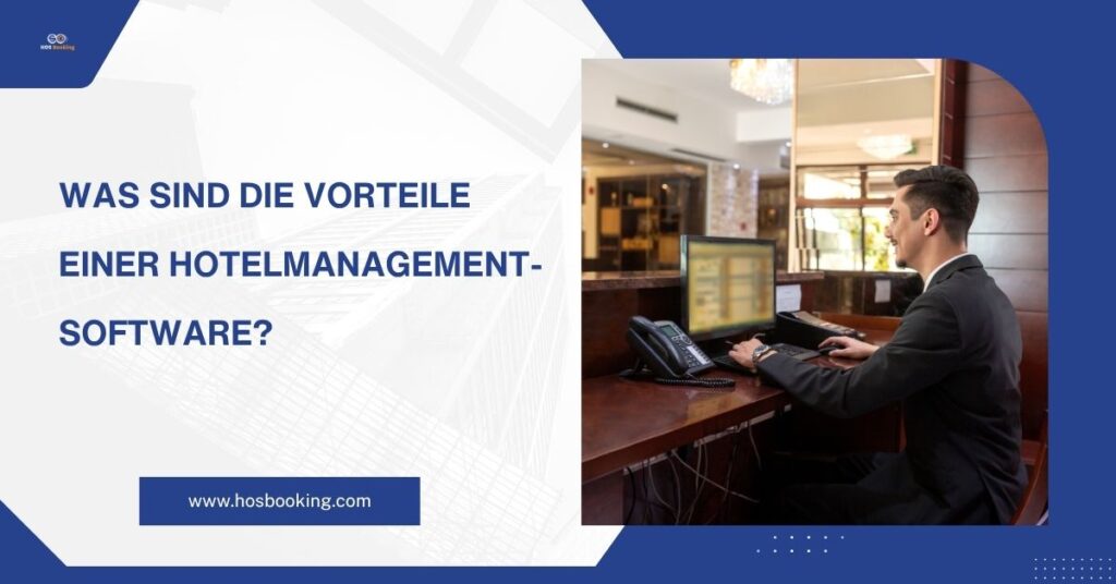 Vorteile eines Hotelverwaltungssystems
