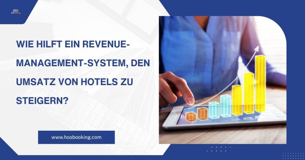 Wie hilft ein Revenue-Management-System, den Umsatz von Hotels zu steigern