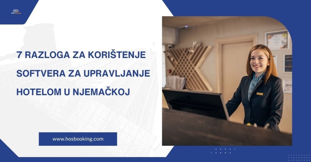 7 razloga za korištenje softvera za upravljanje hotelom u Njemačkoj