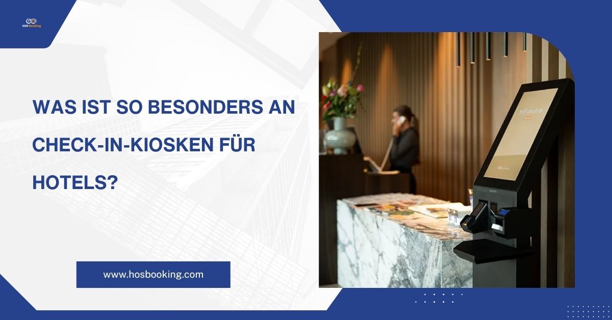 Was ist so besonders an Check-in-Kiosken für Hotels