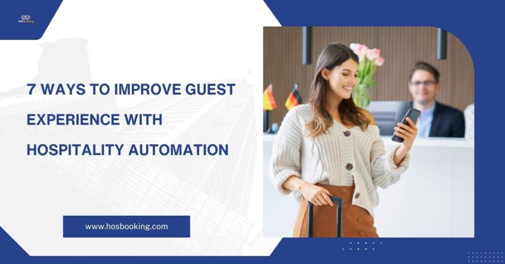 7 Ways to Improve Guest Experience with Hospitality Automation