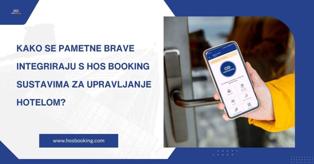 Kako se pametne brave integriraju s HOS Booking sustavima za upravljanje hotelom