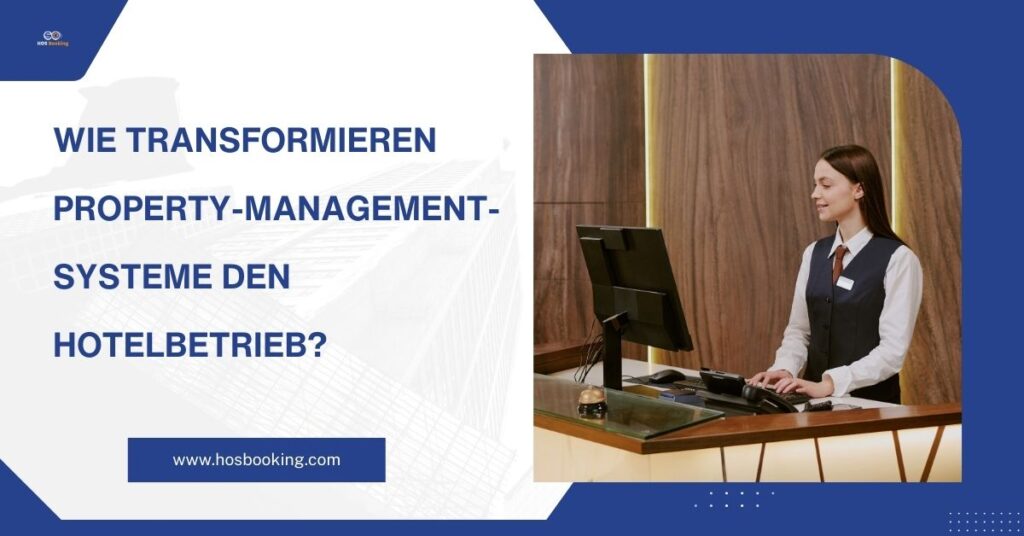 Wie transformieren Property-Management-Systeme den Hotelbetrieb