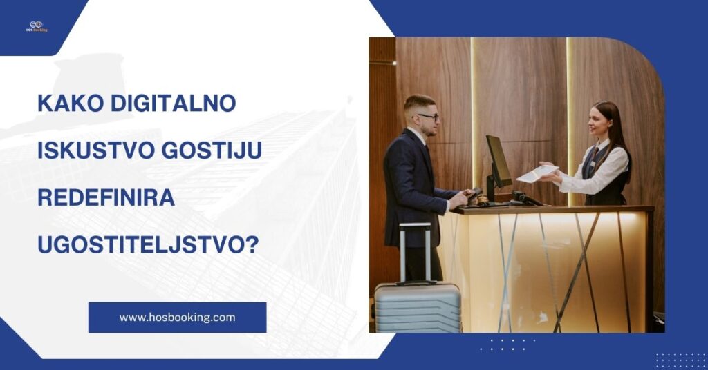 Kako digitalno iskustvo gostiju redefinira ugostiteljstvo